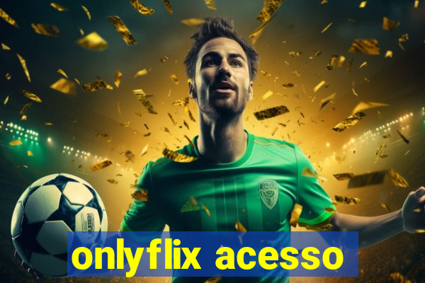 onlyflix acesso